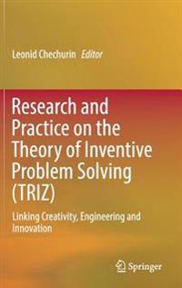 Research and Practice on the Theory of Inventive Problem Solving Triz