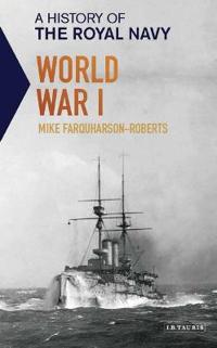 A History of the Royal Navy: World War I