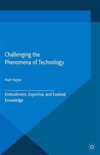 Challenging the Phenomena of Technology