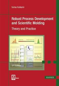 Robust Process Development and Scientific Molding: Theory and Practice