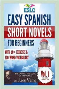 Easy Spanish Short Novels for Beginners with 60+ Exercises & 200-Word Vocabulary: Jules Vernes the Light at the Edge of the World