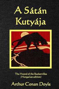 A Satan Kutyaja: The Hound of the Baskervilles (Hungarian Edition)