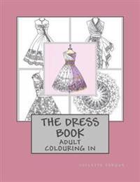 The Dress Book: Adult Colouring Book