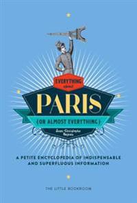 Everything (or Almost Everything) About Paris