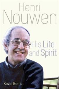 Henri Nouwen: His Life and Spirit