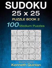 Sudoku 25 X 25 Puzzle Book 2: 100 Medium Puzzles