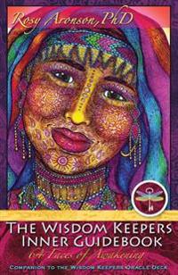 The Wisdom Keepers Inner Guidebook: 64 Faces of Awakening