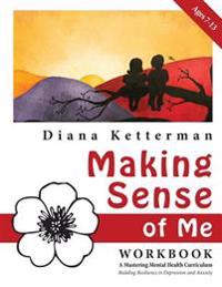Making Sense of Me: A Children's Workbook: Building Resilience to Depression and Anxiety