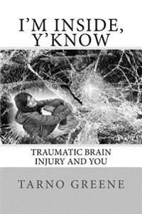 I'm Inside, Y'Know: Traumatic Brain Injury and You