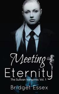 Meeting Eternity (the Sullivan Vampires, Volume 1: Books 1-3)
