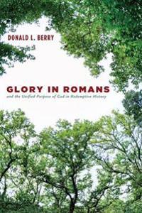 Glory in Romans and the Unified Purpose of God in Redemptive History