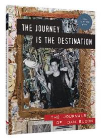 The Journey Is the Destination, Revised Edition: The Journals of Dan Eldon