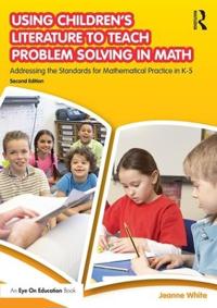 Using Children S Literature to Teach Problem Solving in Math: Addressing the Standards for Mathematical Practice in K 5