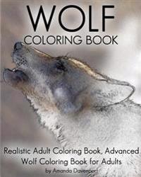 Wolf Coloring Book: Realistic Adult Coloring Book, Advanced Wolf Coloring Book for Adults
