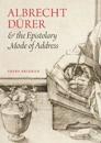 Albrecht Dürer and the Epistolary Mode of Address