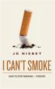 I Can't Smoke!: How to Stop Smoking-Forever
