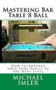 Mastering Bar Table 8 Ball: How to Advance Your Pool Skills to the Next Level