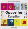 My First Bilingual Book - Opposites: English-turkish