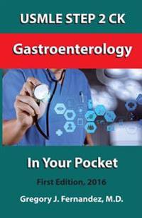 USMLE Step 2 Ck Gastroenterology in Your Pocket: Gastroenterology
