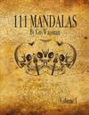 111 Mandalas: 111 Mandala Designs for Inspiration and the Purpose of Being Reproduced as Tattoos.