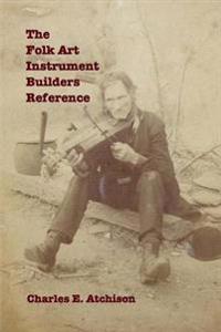 The Folk Art Instrument Builders Reference