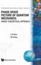 Phase Space Picture Of Quantum Mechanics: Group Theoretical Approach