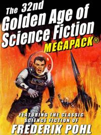 32nd Golden Age of Science Fiction MEGAPACK(R): Frederik Pohl
