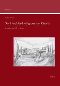 Das Herakles-Heiligtum Von Kleonai: Architektur Und Kult Im Kontext