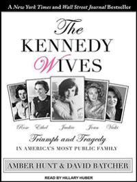 The Kennedy Wives: Triumph and Tragedy in America S Most Public Family