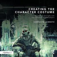 Creating the Character Costume: Tools, Tips, and Talks with Top Costumers and Cosplayers