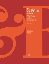 The Long Life of Design in Italy: B&b Italia. 50 Years and Beyond