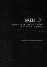 Skelhoj and the Bronze Age Barrows of Southern Scandinavia: Vol. 2: Barrow Building and Barrow Assemblies