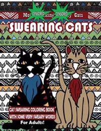 Swearing Cats: Cat Swear Word Coloring Book for Adults with Some Very Sweary Words: Over 30 Totally Rude Swearing & Cursing Cats to d