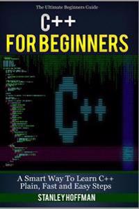 C++: The Ultimate Guide to Learn C++ and SQL Programming Fast (C++ for Beginners, C Programming, Java, Coding, CSS, PHP)