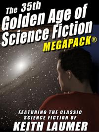 35th Golden Age of Science Fiction MEGAPACK(R): Keith Laumer