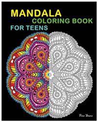 Mandala Coloring Book for Teens: Reduce Stress and Bring Balance with +100 Mandala Coloring Pages