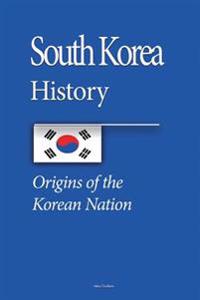 South Korea History: Origins of the Korean Nation, the Three Kingdoms Period, the Society, Cultural Identity, Economy, Government