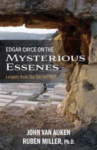 Edgar Cayce on the Mysterious Essenes