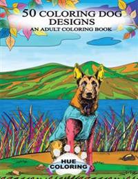 50 Coloring Dog Designs: An Adult Coloring Book