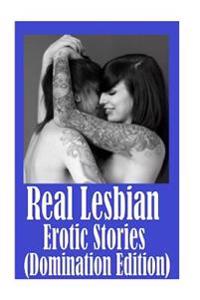 Real Lesbian Erotic Stories(domination Edition)
