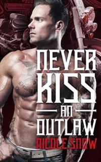 Never Kiss an Outlaw: Deadly Pistols MC Romance (Outlaw Love)