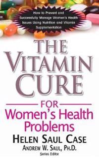 The Vitamin Cure for Women's Health Problems