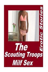 The Scouting Troops Milf Sex Erotic Stories