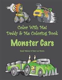 Color with Me! Daddy & Me Coloring Book: Monster Cars