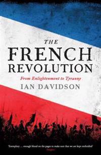 French revolution - from enlightenment to tyranny