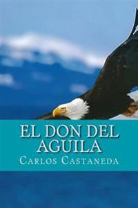 El Don del Aguila (Spanish Edition)