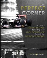 THE PERFECT CORNER: A DRIVER'S STEP-BY-S