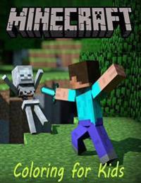 Coloring for Kids Minecraft: A Minecraft Coloring Book for Kids with All Its Characters to Color. This A4 Book Has 55 Pages to Enjoy. So What You W