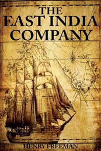 The East India Company: From Beginning to End