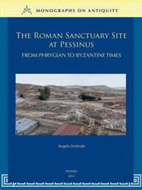 The Roman Sanctuary Site at Pessinus: From Phrygian to Byzantine Times